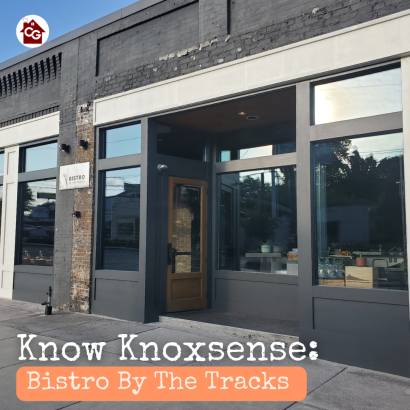 Know Knoxsense: Bistro By The Tracks