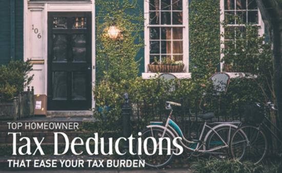 ​Top Homeowner Tax Deductions That Decrease Your Tax Burden