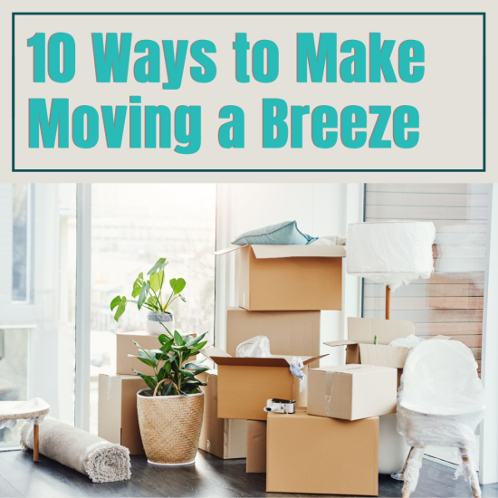 10 Ways to Make Moving a Breeze