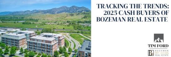 Tracking the Trends: 2025 Cash Buyers of Bozeman Real Estate