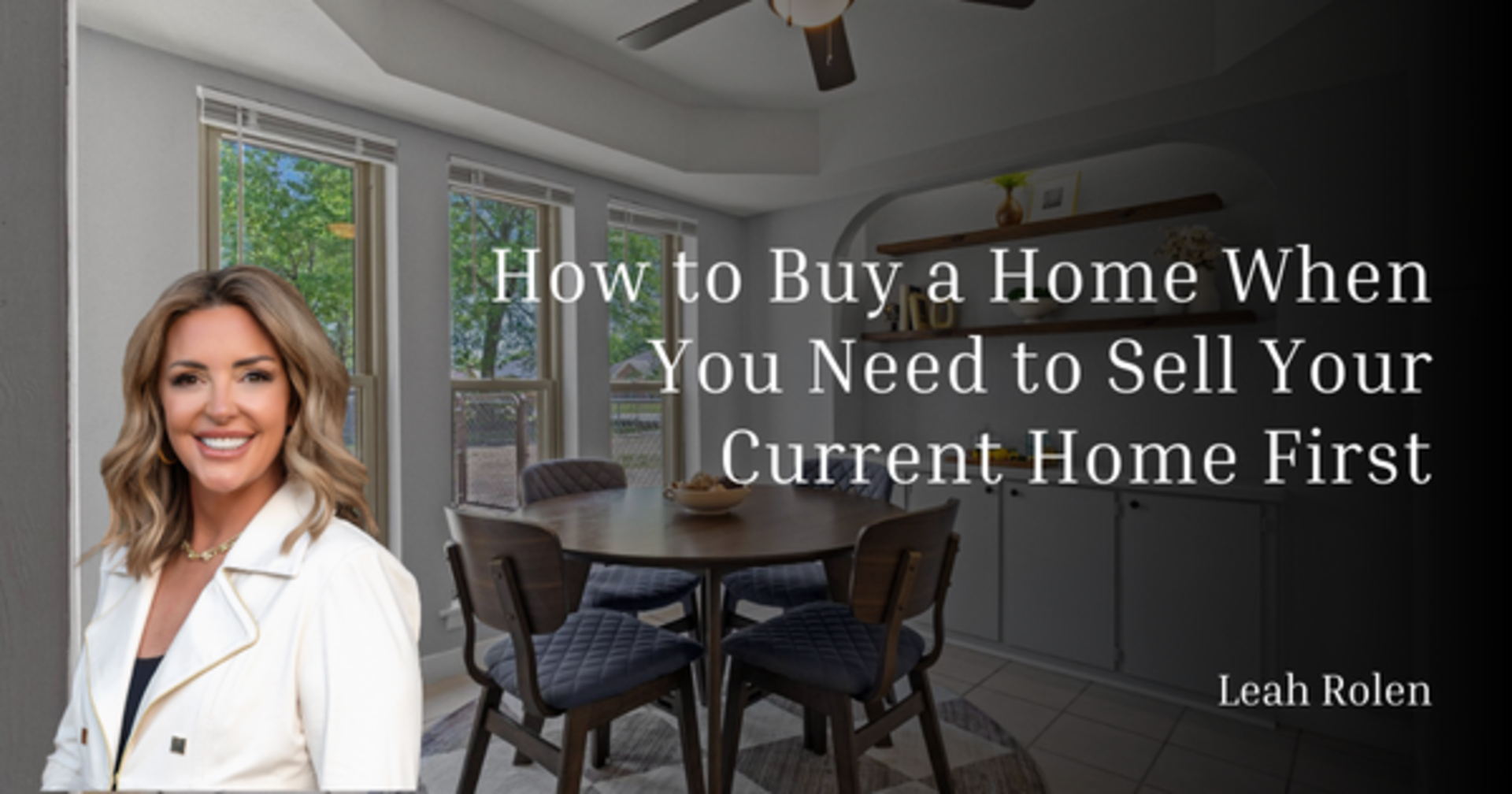 How to Buy a Home When You Need to Sell Your Current Home First ...