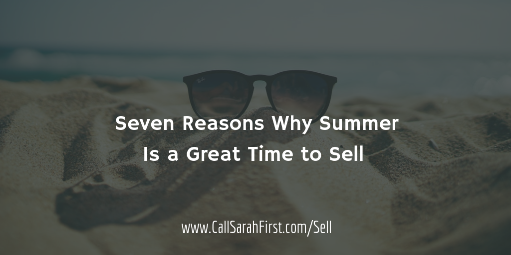 Seven Reasons Why Summer Is a Great Time to Sell