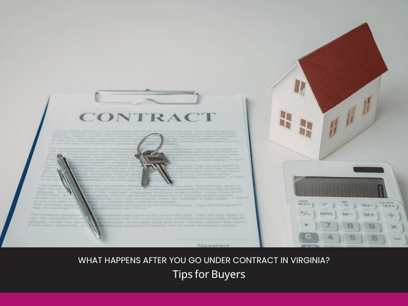 What Happens After You Go Under Contract in Virginia What Happens After You Go Under Contract in Virginia