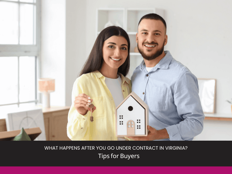 What Happens After You Go Under Contract in Virginia What Happens After You Go Under Contract in Virginia
