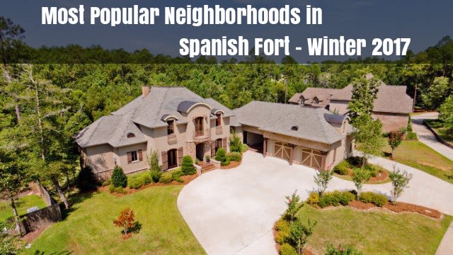 Most popular neighborhoods in Spanish Fort - Winter 2017