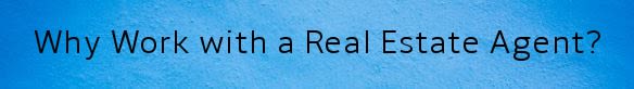 Why work with a real estate agent?