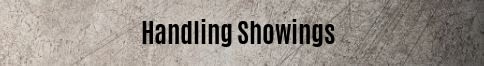 Handling showings.