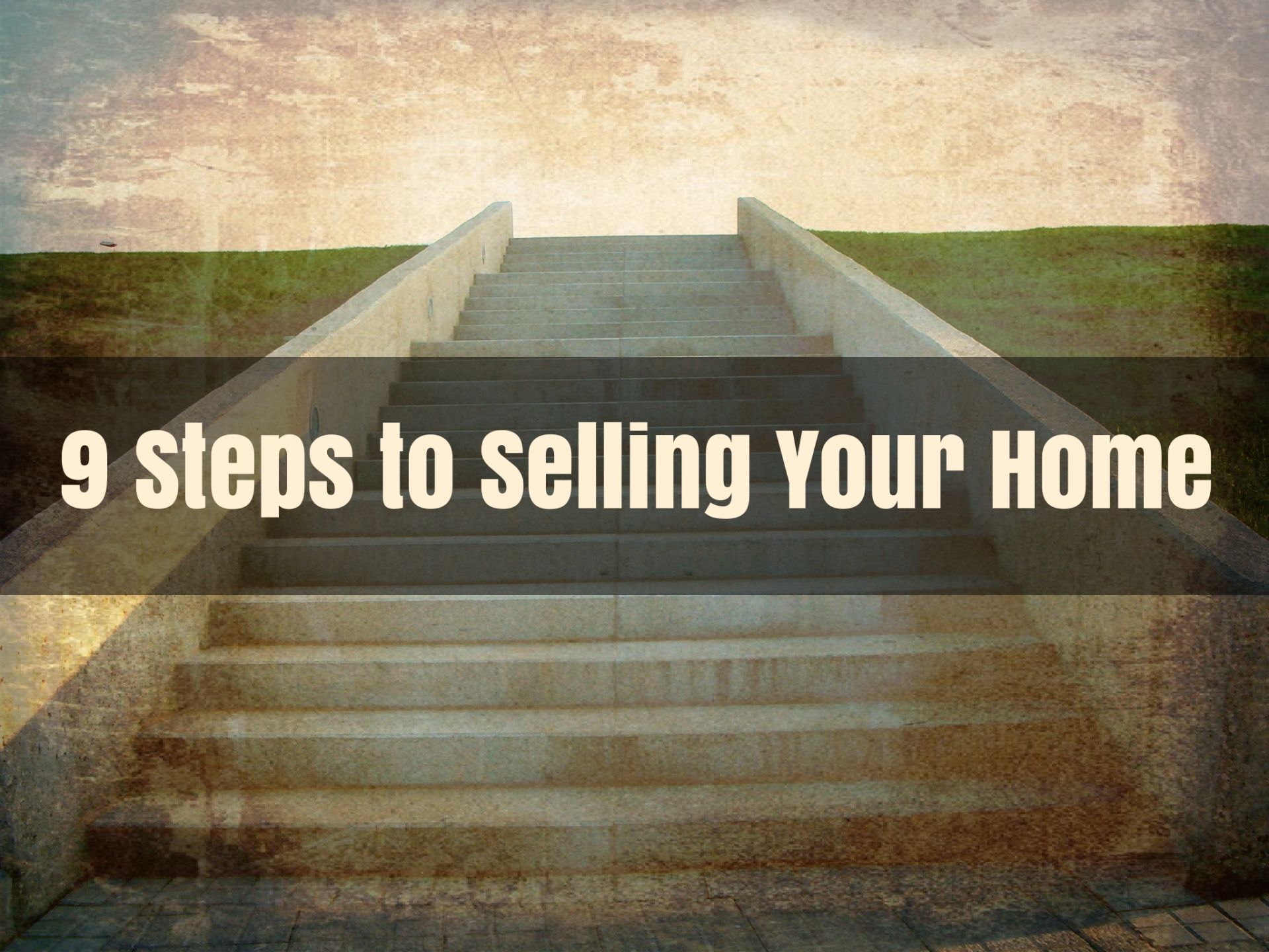 9 Steps to Selling Your Home