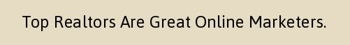 Realtors are great online marketers