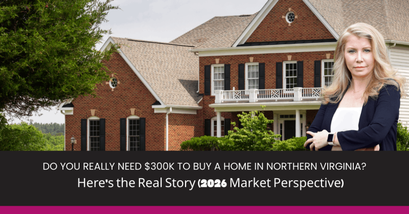 Do You Need $300K to Buy in Northern Virginia (2026 Update)