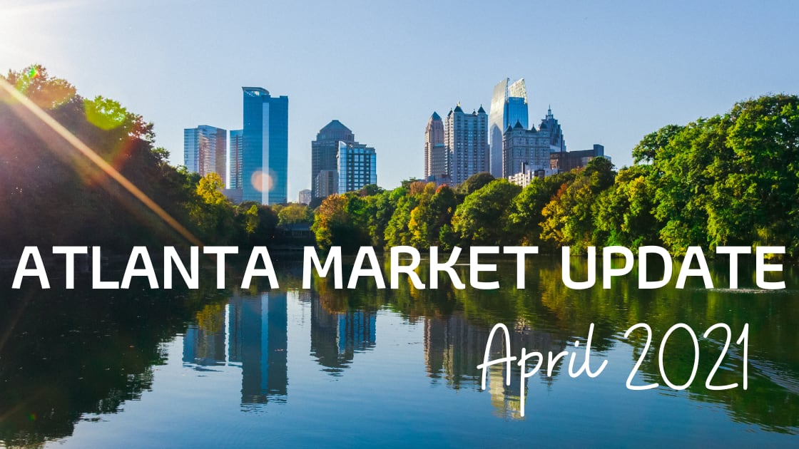 Metro Atlanta Market Update: April 2021 inception-app-prod/MDU3MTAyMDAtYTMxYi00ZTc0LThjMGQtMzUyNTlmYzAwMDY1/content/2021/05/Market Update Heading %289%29.png