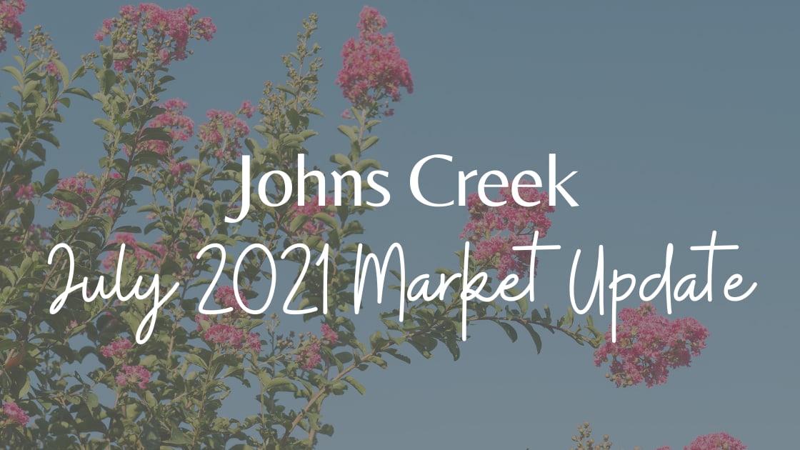 Johns Creek July 2021 Market Report inception-app-prod/MDU3MTAyMDAtYTMxYi00ZTc0LThjMGQtMzUyNTlmYzAwMDY1/content/2021/09/MarketUpdateHeading16.png