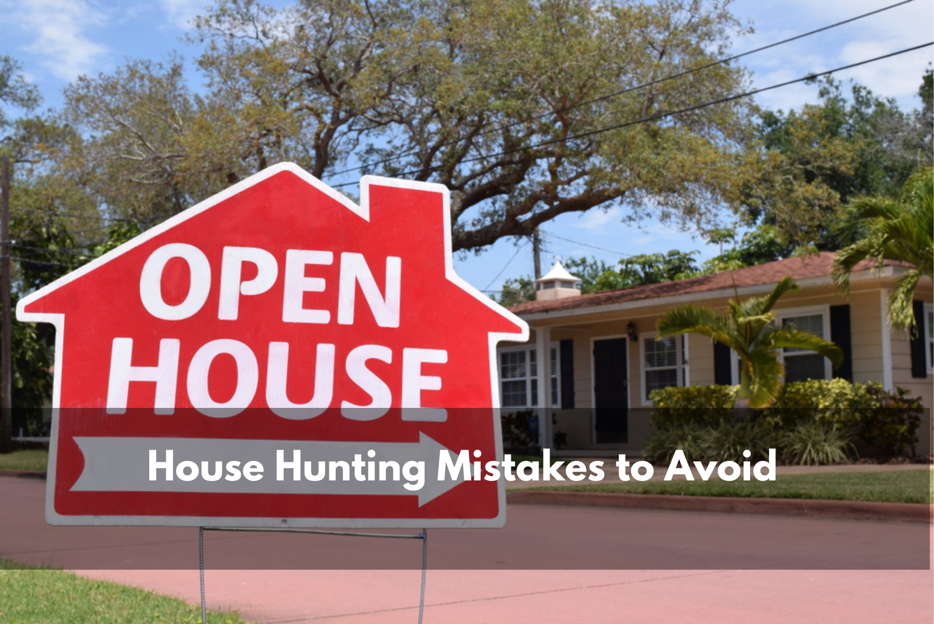 House Hunting Mistakes to Avoid inception-app-prod/MjJmODk3ZWItOTlmNC00Mjc4LWJmYmQtODYyZjAyMTJlNzQ4/content/2021/01/househunting..png