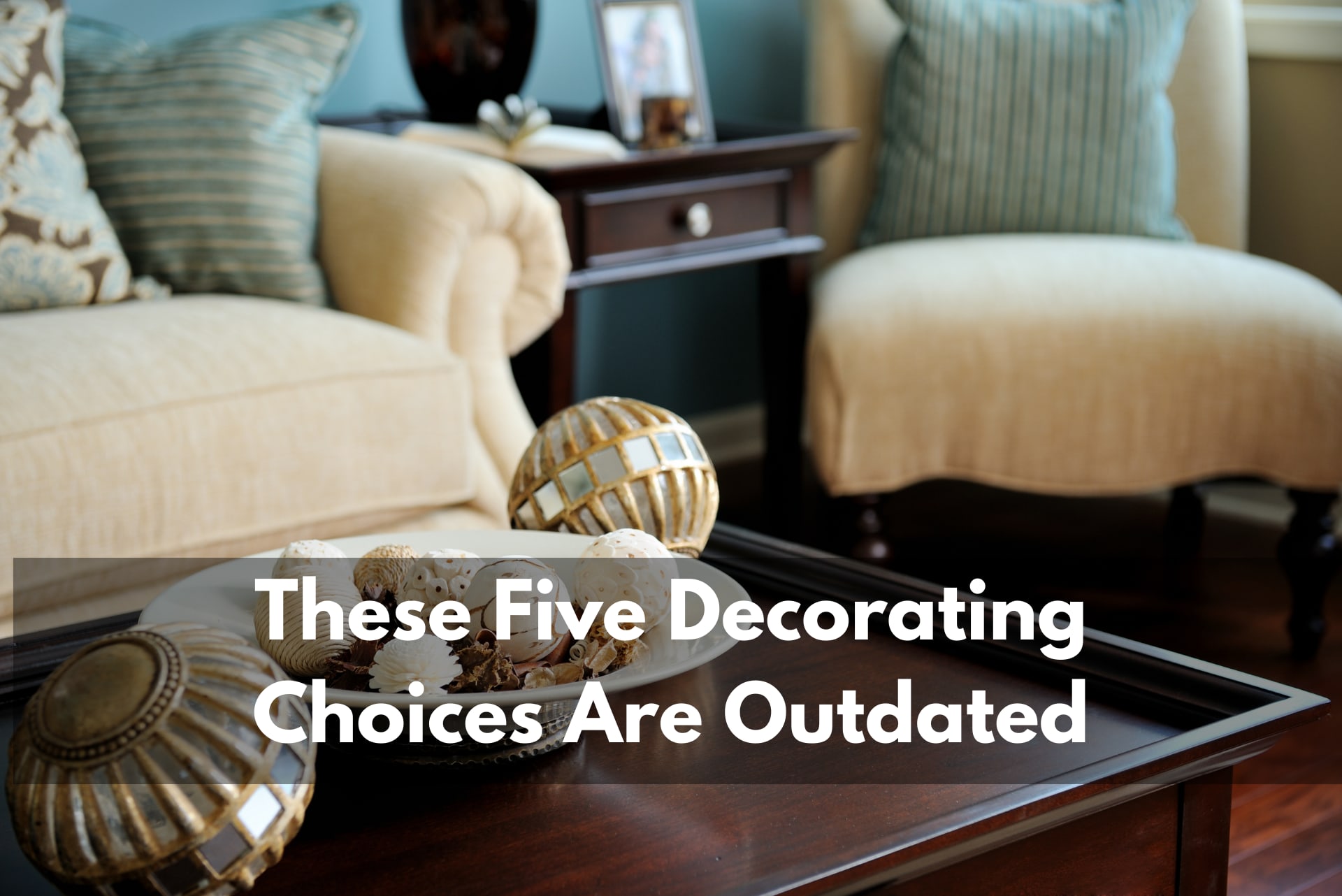 These Five Decorating Choices Are Outdated inception-app-prod/MjJmODk3ZWItOTlmNC00Mjc4LWJmYmQtODYyZjAyMTJlNzQ4/content/2021/09/BergenRealtyFeaturedImageTemplate3.png