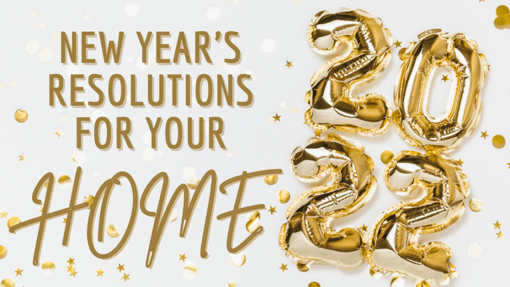 New Year's Resolutions for Your Home inception-app-prod/MDU3MTAyMDAtYTMxYi00ZTc0LThjMGQtMzUyNTlmYzAwMDY1/content/2022/01/5b41932f23fa8ff95256e49da706fb264b13e636.png
