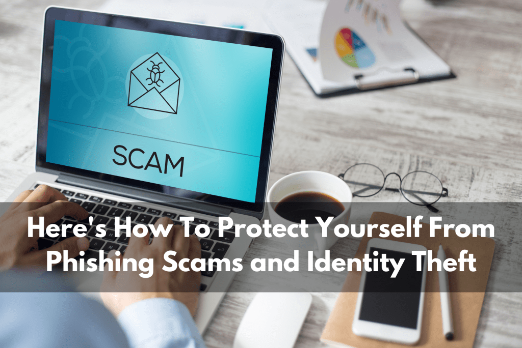 Here’s How to Protect Yourself from Phishing Scams and Identity Theft inception-app-prod/MjJmODk3ZWItOTlmNC00Mjc4LWJmYmQtODYyZjAyMTJlNzQ4/content/2022/01/e78b7adbd01617e5f8b8812a0f659a991de4752b.png