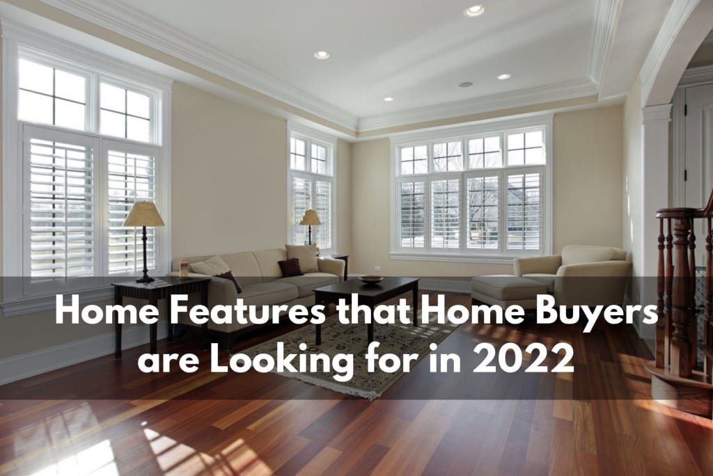 Home Features that Home Buyers are Looking for in 2022 inception-app-prod/MjJmODk3ZWItOTlmNC00Mjc4LWJmYmQtODYyZjAyMTJlNzQ4/content/2022/01/ef30098a488bfb5ef6fd6bcb5c8c76ebffb5b188.jpg