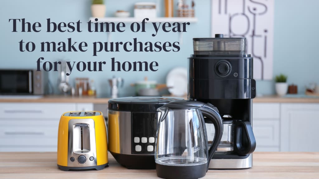 The Best Time of Year to Make Purchases for your Home inception-app-prod/MDU3MTAyMDAtYTMxYi00ZTc0LThjMGQtMzUyNTlmYzAwMDY1/content/2023/01/11b8d259715ca09d53ee48b36ae2f15068faec09.png