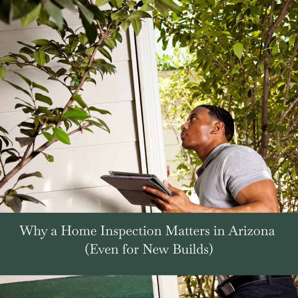 Why a Home Inspection Matters in Arizona (Even for New Builds) inception-app-prod/MTg5OGJmMmUtOTcxZi00OGQ5LTkzNGEtZWY4YTI2NDlkNGMz/content/2025/07/4660839ec501e1f46c9fba848861bc45eaf70d74.jpg