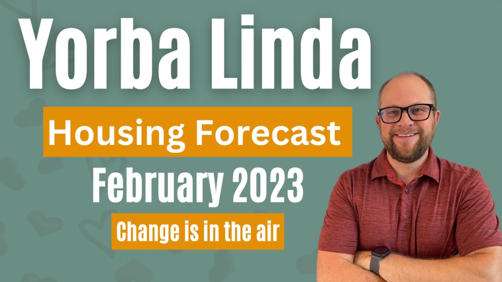 Yorba Linda February Housing Market Forecast inception-app-prod/MmIwNjFjNzYtZGY2MS00MDNiLThhYzktMmU1NzIwZmEzZDE4/content/2023/02/2d5285f990fed694d59cbf74811f99721ea4d61d.png