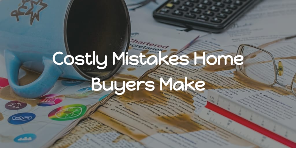 Home Buying Advice: Costly Mistakes Home Buyers Make inception-app-prod/MmUyOTBlZjktYzk3MS00NWQzLWIyOWQtZjQ1OTZjY2ZiNWU4/content/2018/10/costly mistakes home buyers make.png