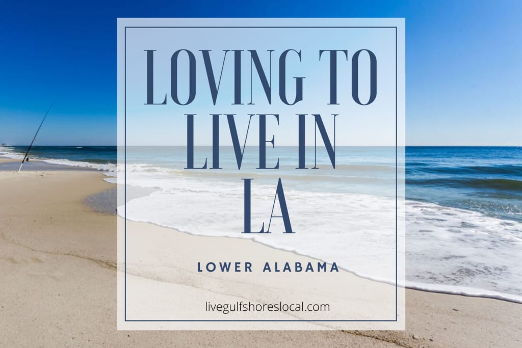 Loving to Live in LA (Lower Alabama) inception-app-prod/OTg3NWIzOGQtOGU3YS00OTY2LTlkNzktZDZmMTNmN2NlMGNl/content/2020/03/loving-to-live-in-la-2.png