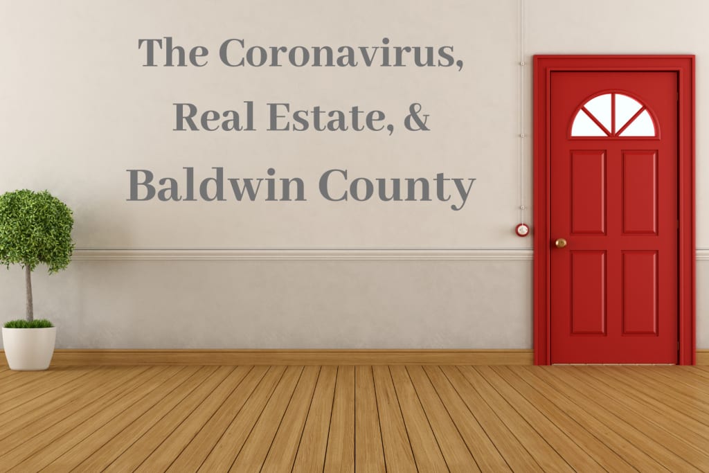 Coronavirus, Real Estate, and Baldwin County inception-app-prod/OTg3NWIzOGQtOGU3YS00OTY2LTlkNzktZDZmMTNmN2NlMGNl/content/2020/03/the-coronavirus-real-estate-baldwin-county-2.png