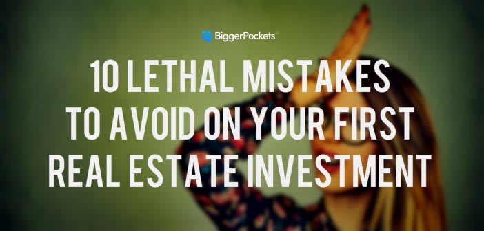 10 Lethal Mistakes to Avoid on Your First Real Estate Investment inception-app-prod/M2ZiYTZhMWEtNjY5OC00MGQxLWEyN2YtNjVhZTE4MWFjOGUz/content/2017/02/mistakes-first-investment.jpg