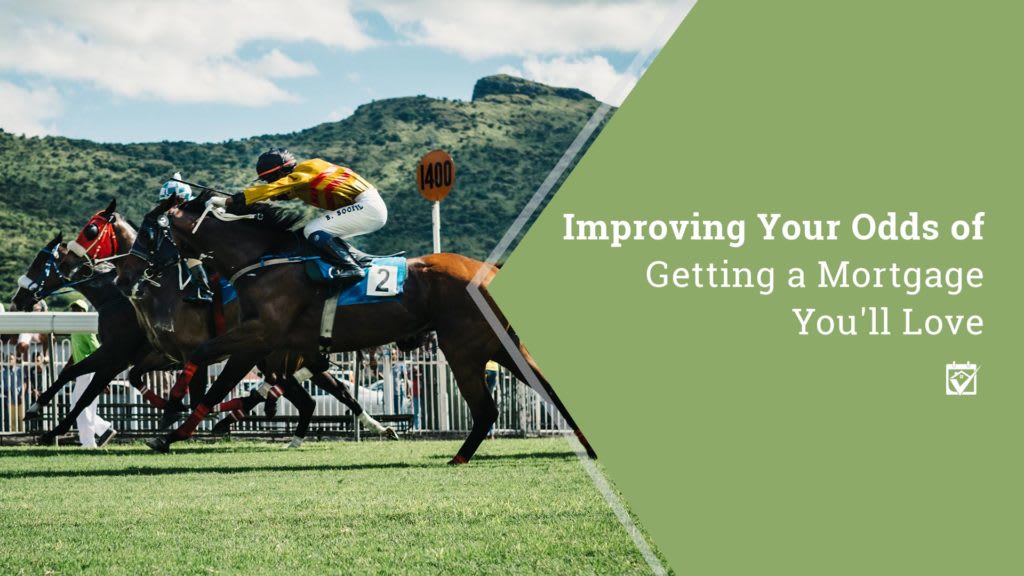 Improving Your Odds of Getting A Mortgage You Will Love inception-app-prod/M2ZiYTZhMWEtNjY5OC00MGQxLWEyN2YtNjVhZTE4MWFjOGUz/content/2018/02/odds-better-mortgage-horse-1024x576.jpg