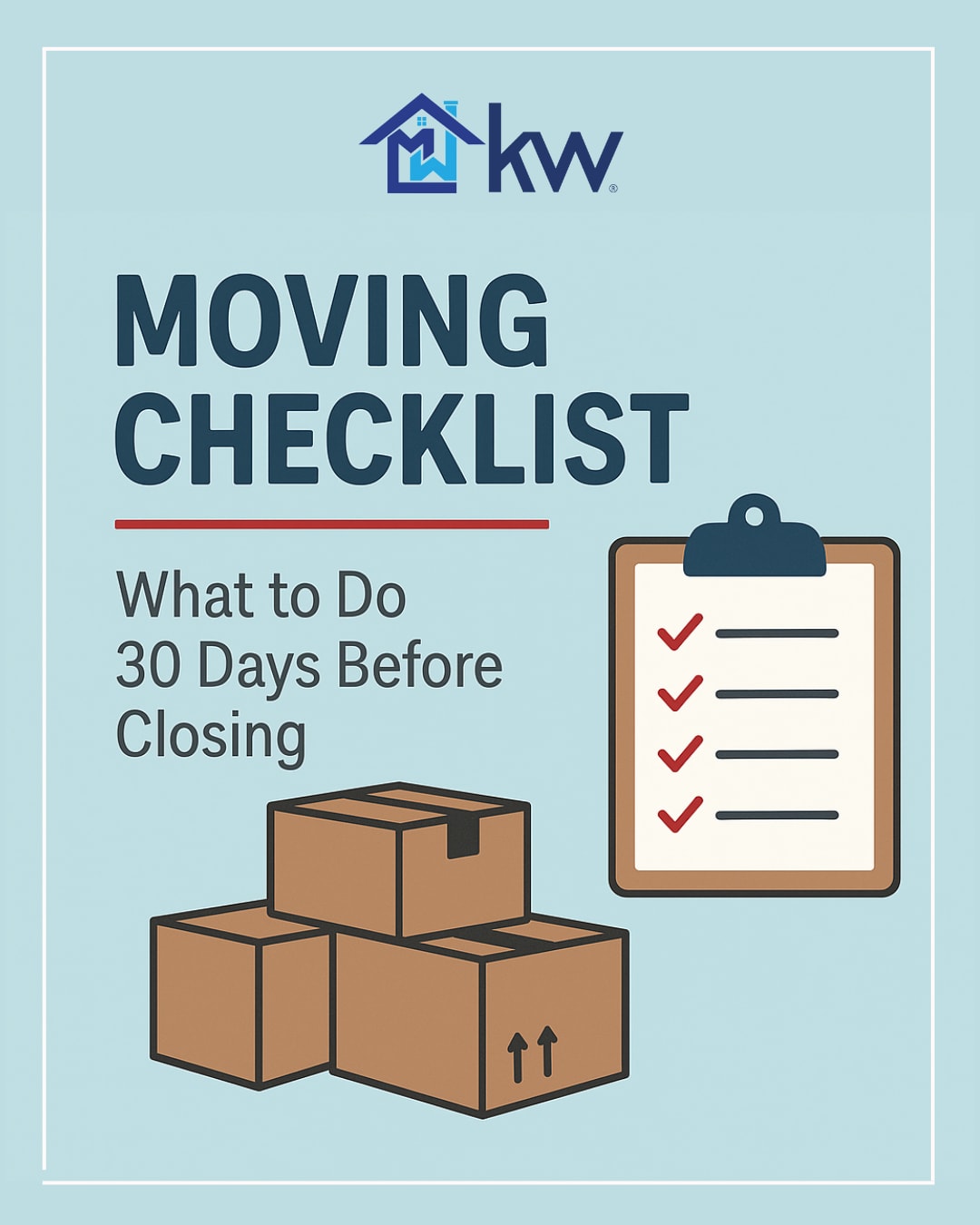 Moving Checklist: What to Do 30 Days Before Closing inception-app-prod/MDg3ZWU4OGQtYmNiMi00MmE4LWEwNjAtOTQyOWNjNDY4ZDNk/content/2025/05/540da6615b28c77c9f6cc5dbbfb7172f0830c92b.png