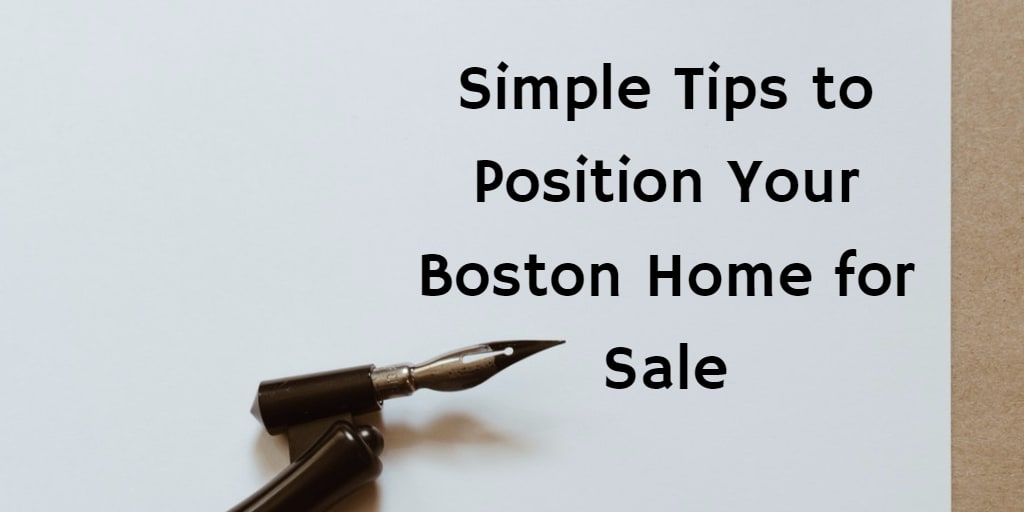 inception-app-prod/MmUyOTBlZjktYzk3MS00NWQzLWIyOWQtZjQ1OTZjY2ZiNWU4/content/2017/10/Simple Tips to Position Your Boston Home for Sale.png