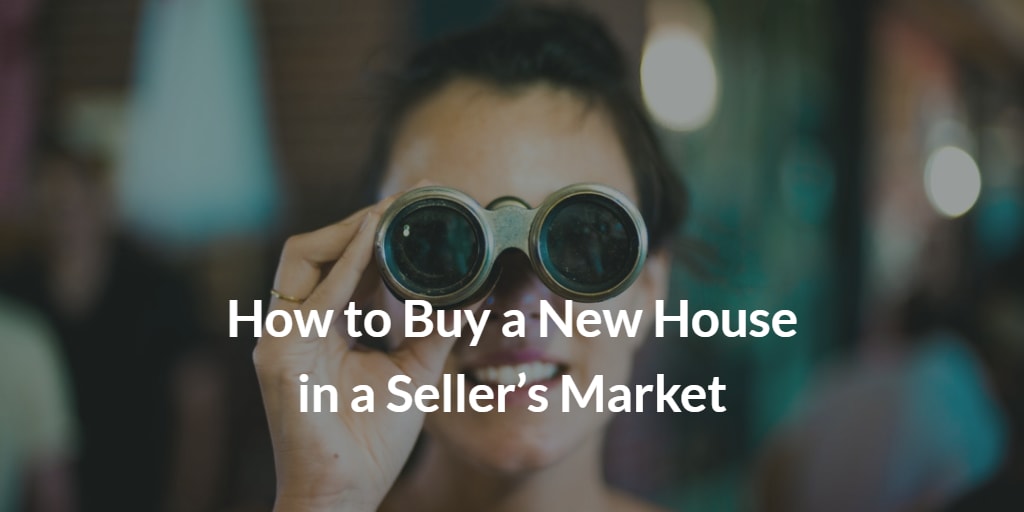 inception-app-prod/MmUyOTBlZjktYzk3MS00NWQzLWIyOWQtZjQ1OTZjY2ZiNWU4/content/2018/07/How to Buy a New House in a Seller%E2%80%99s Market.png