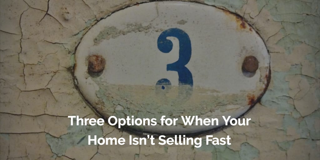 inception-app-prod/MmUyOTBlZjktYzk3MS00NWQzLWIyOWQtZjQ1OTZjY2ZiNWU4/content/2018/09/3 options for when your home isnt selling fast.png