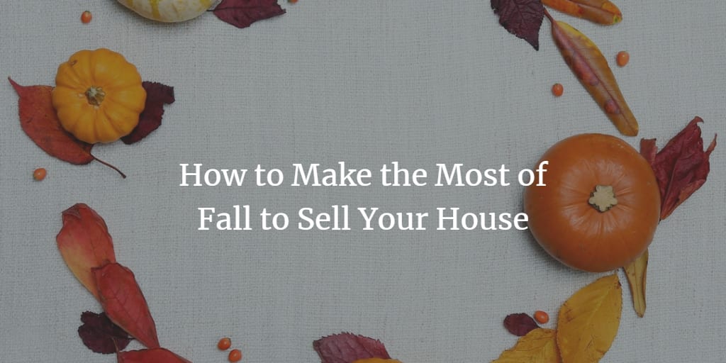 inception-app-prod/MmUyOTBlZjktYzk3MS00NWQzLWIyOWQtZjQ1OTZjY2ZiNWU4/content/2018/09/How to Make the Most of Fall to Sell Your House.png