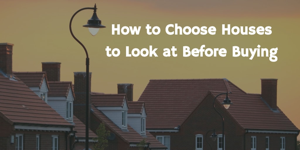 inception-app-prod/MmUyOTBlZjktYzk3MS00NWQzLWIyOWQtZjQ1OTZjY2ZiNWU4/content/2019/06/How to Choose Houses to Look at Before Buying.png