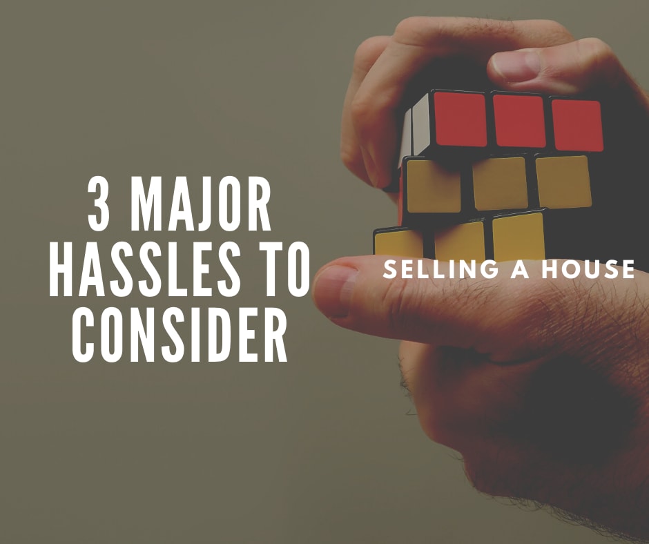 3 Major Hassles to Consider When Selling Your House inception-app-prod/MmUyOTBlZjktYzk3MS00NWQzLWIyOWQtZjQ1OTZjY2ZiNWU4/content/2020/05/3-major-hassles-to-consider-1.png