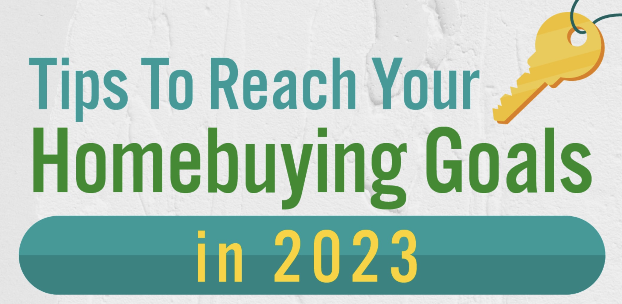 Tips To Reach Your Homebuying Goals in 2023 inception-app-prod/MzYzNDIzMTItYTcxYy00MTczLTk2ZDktZTBiYjVlZGMwZmFk/content/2023/01/4c7f0e57dd001530664d10a324eee3559ac1043c.png