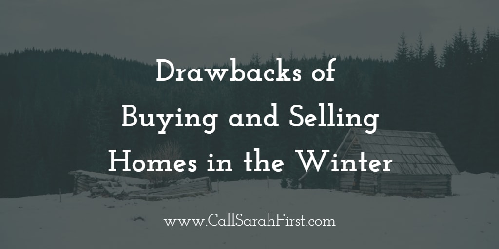 Drawbacks of Buying and Selling Homes in the Winter inception-app-prod/Mzk4NDIzMmQtZDE4NC00ZjQwLWIxZTctN2NiMjY4MTg4MDI3/content/2016/12/Drawbacks of Buying and Selling Homes in the Winter-2.png