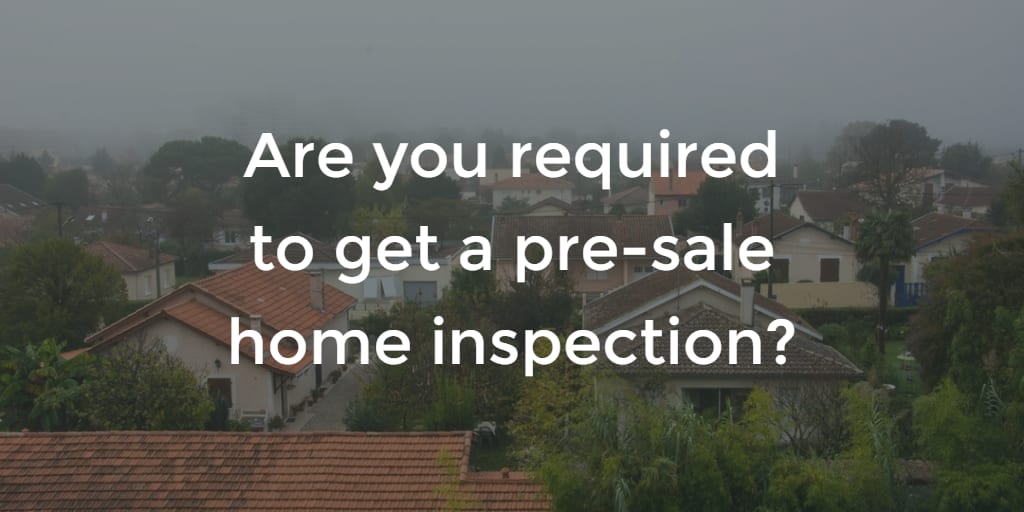 inception-app-prod/Mzk4NDIzMmQtZDE4NC00ZjQwLWIxZTctN2NiMjY4MTg4MDI3/content/2017/01/Are you required to get a pre-sale home inspection.png