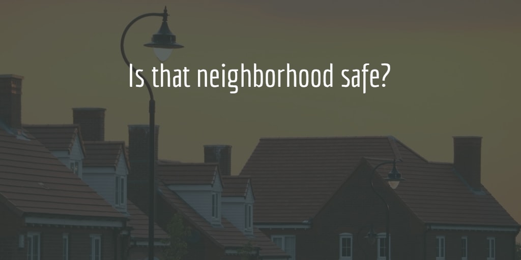 inception-app-prod/Mzk4NDIzMmQtZDE4NC00ZjQwLWIxZTctN2NiMjY4MTg4MDI3/content/2017/01/Is that neighborhood safe.png