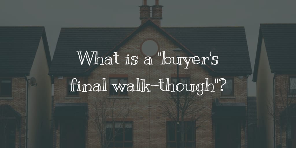 Final walk-through inception-app-prod/Mzk4NDIzMmQtZDE4NC00ZjQwLWIxZTctN2NiMjY4MTg4MDI3/content/2017/01/What is a buyer%27s final walk-though.png