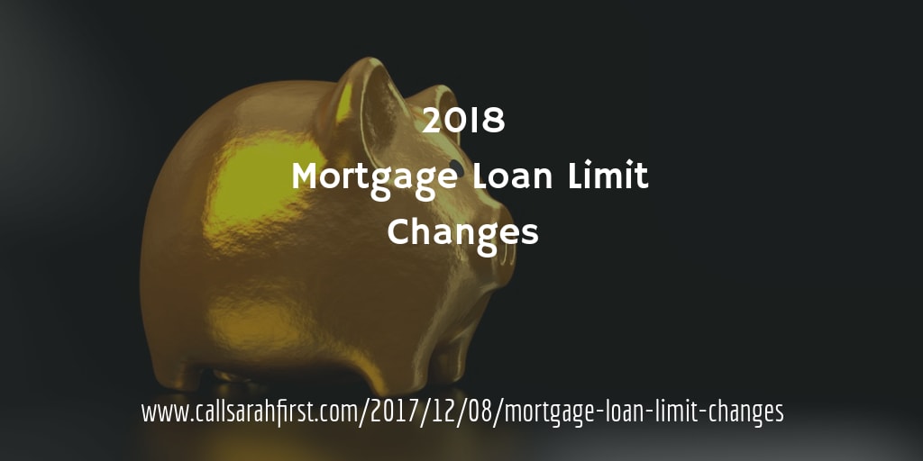 Mortgage Loan Limit Changes inception-app-prod/Mzk4NDIzMmQtZDE4NC00ZjQwLWIxZTctN2NiMjY4MTg4MDI3/content/2017/12/2018 Mortgage Loan Limit Changes-2.png