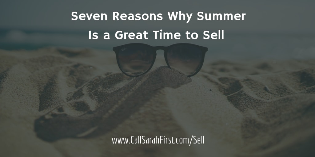Seven Reasons Why Summer Is a Great Time to Sell Your House inception-app-prod/Mzk4NDIzMmQtZDE4NC00ZjQwLWIxZTctN2NiMjY4MTg4MDI3/content/2018/07/Summer Good Time to Sell .png