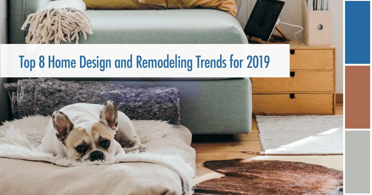 Top 8 Home Design and Remodeling Trends for 2019 inception-app-prod/N2VkNGMwYjMtYzc2My00NGY2LTg3YTItMWNiY2MzMGY2YjI4/content/2019/02/SocialMediaImageA-1549020245301-7.png