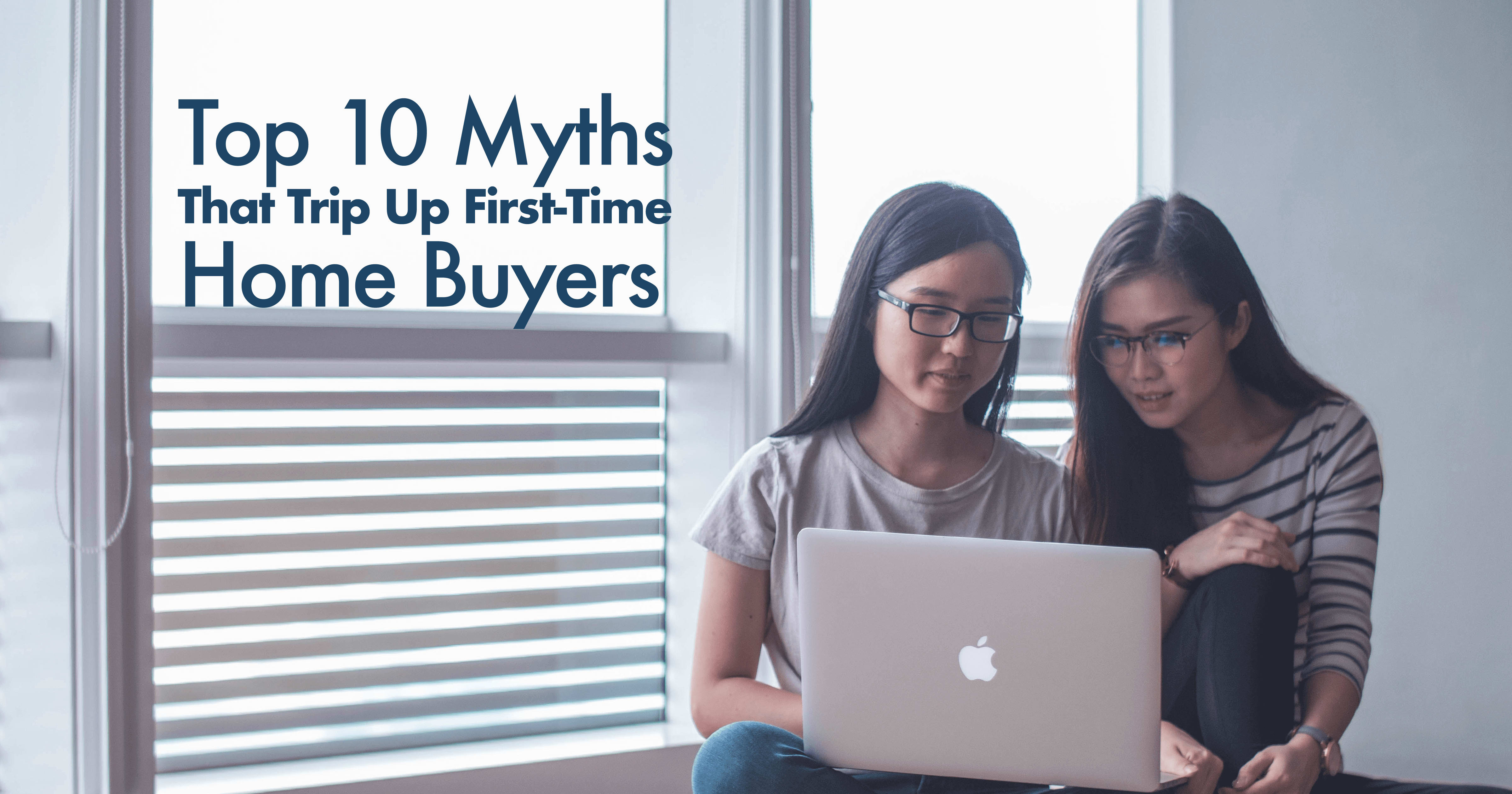 Top 10 Myths That Trip Up First-Time Home Buyers inception-app-prod/N2VkNGMwYjMtYzc2My00NGY2LTg3YTItMWNiY2MzMGY2YjI4/content/2019/04/April2019MVPSocialMediaImage-1554117352716-2.png