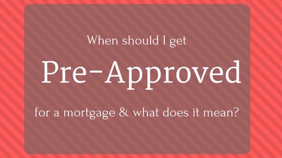inception-app-prod/NDFiMWVlZTUtYmRmZS00NTYxLWJjOGYtNjE2MjFmZjk5NmRk/content/2016/12/When should I get pre-approved for a mortage.jpg
