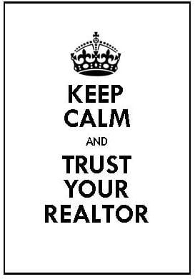 inception-app-prod/NTlkMzM2MDItNGEyZS00Yzc4LTllYjQtNDUxNzBlZTgwYWQ5%2Fmedia%2F2015%2F01%2FKEEP CALM TRUST YOUR REALTOR.jpg