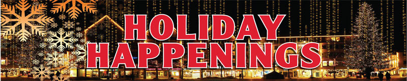 Holiday Happenings! inception-app-prod/NWJkNTQ4ZmEtMGE0My00YjExLTkyY2EtNDA2MmI3MzczNWYx/content/2017/12/Holiday-happenings-header-2.jpg