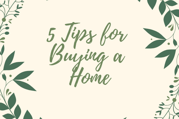 5 Tips for Buying a Home inception-app-prod/NWZkNWEzYmYtNjFmNy00Y2M1LTllZjItYjMyNDJjZjQxYzFi/content/2019/01/5 Tips for Buying a Home.png