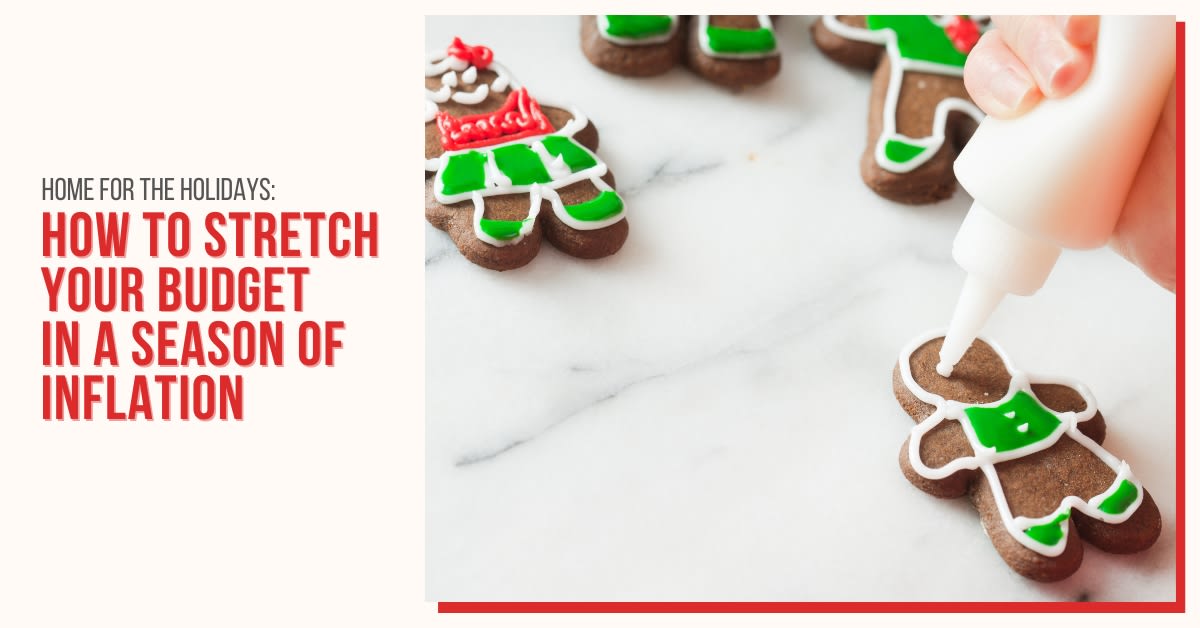 Home for the Holidays: How To Stretch Your Budget in a Season of Inflation inception-app-prod/NjhmN2YxYmYtYmRjMi00ZmMzLTk4NTItMGM4NzQ3YTI0N2Uw/content/2022/11/c4cb8ef43efd3a6b83365e40e94279714cc344f6.jpg